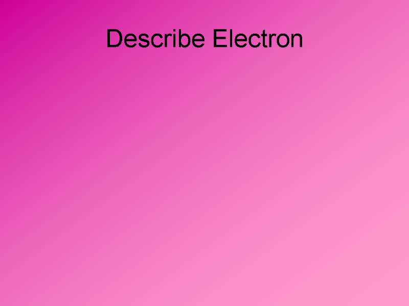 Describe Electron